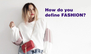 How Do You Define Fashion